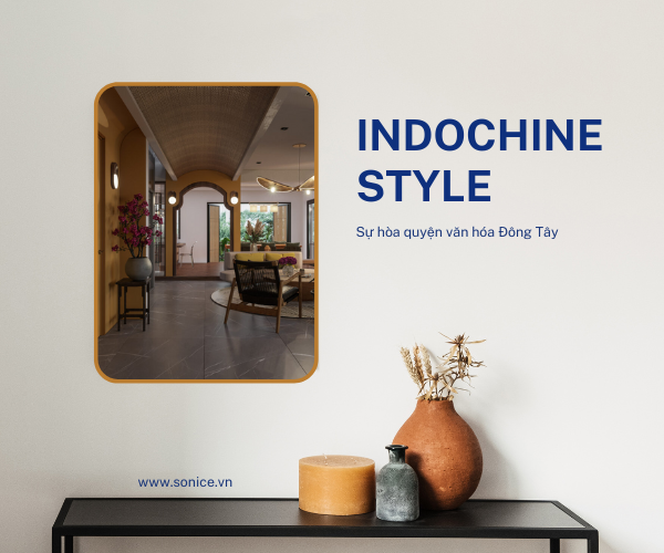 PHONG CÁCH ĐÔNG DƯƠNG (INDOCHINE STYLE) - SỰ HÒA QUYỆN VĂN HÓA ĐÔNG TÂY