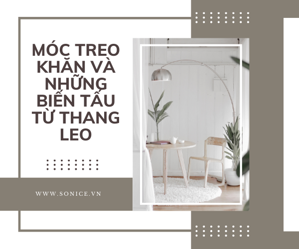 MÓC TREO KHĂN VÀ NHỮNG BIẾN TẤU TỪ THANG LEO