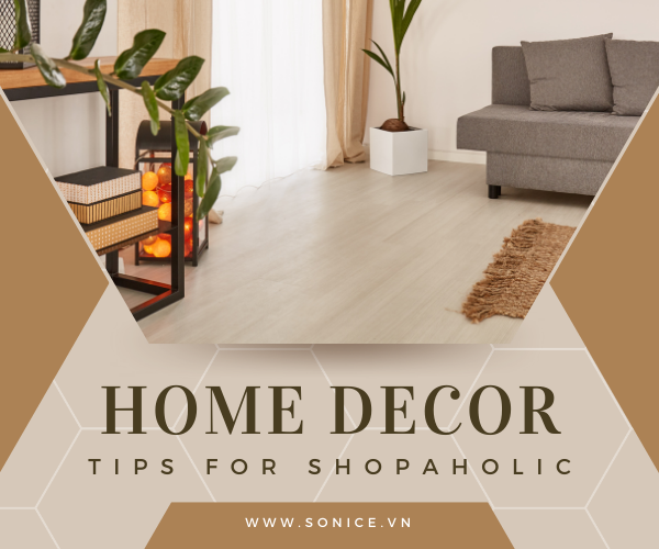 NHỮNG LƯU Ý CHO TÍN ĐỒ MUA SẮM VÀ TRANG TRÍ