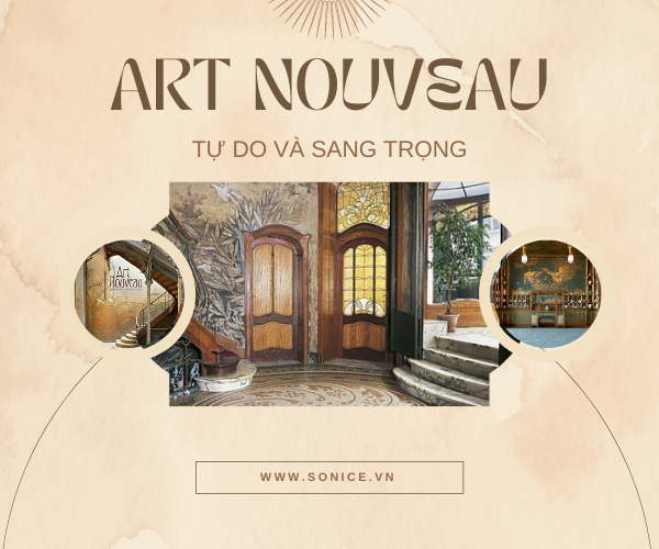 PHONG CÁCH ART NOUVEAU - TỰ DO VÀ SANG TRỌNG
