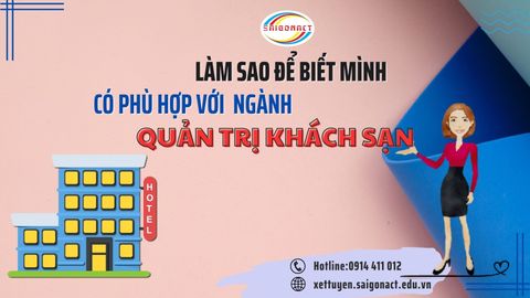 LÀM SAO ĐỂ BIẾT MÌNH CÓ PHÙ HỢP VỚI NGÀNH QUẢN TRỊ KHÁCH SẠN