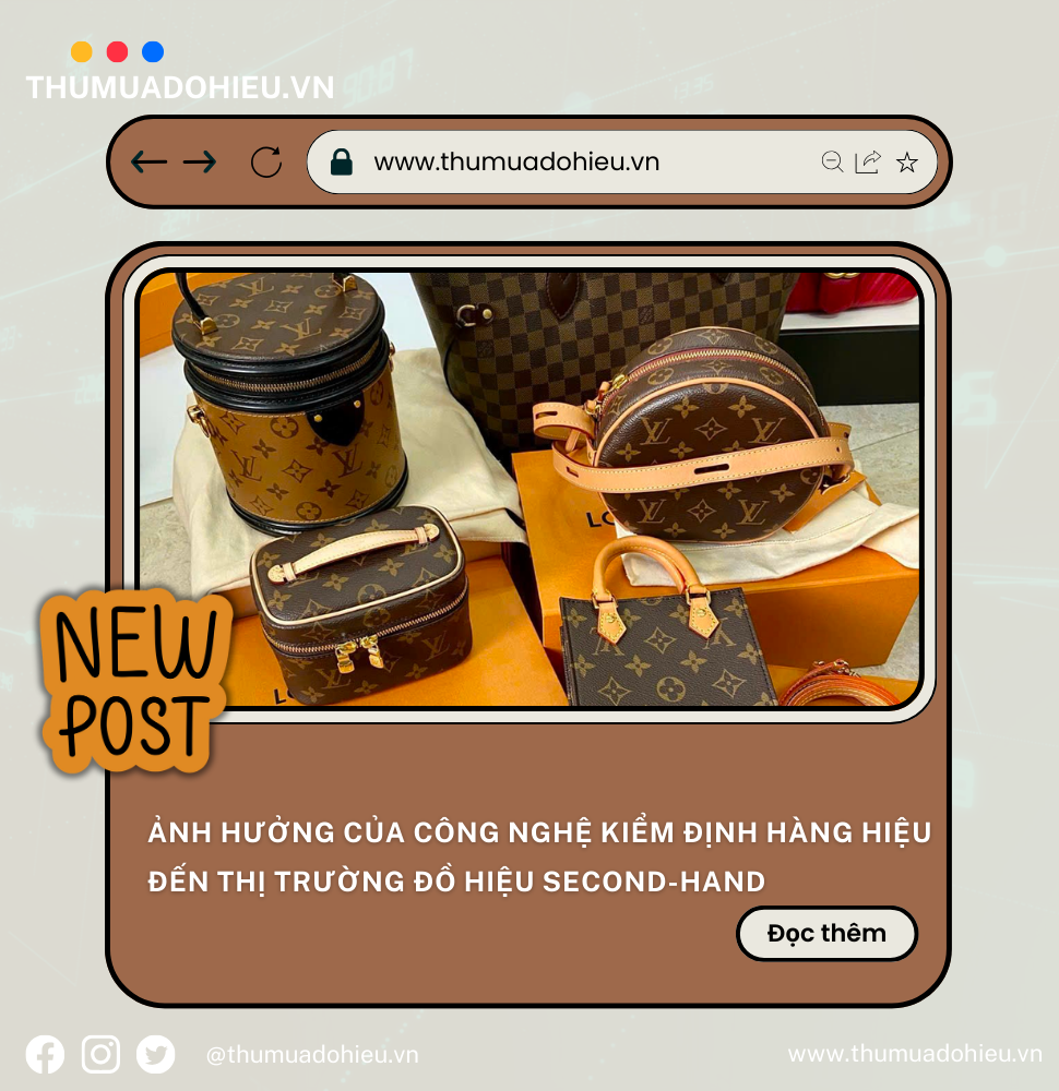 CÔNG NGHỆ KIỂM ĐỊNH HÀNG HIỆU ĐỐI VỚI THỊ TRƯỜNG ĐỒ HIỆU SECOND-HAND