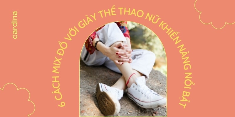 6 cách mix đồ với giày thể thao nữ giúp nàng thêm cá tính và năng động