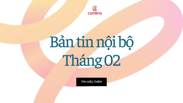BẢN TIN TỔNG HỢP CARDINA THÁNG 2/2024