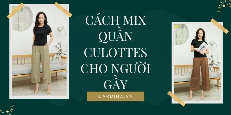 Bật mí 3 bí quyết chọn và mix quần culottes cho người gầy thêm đầy đặn