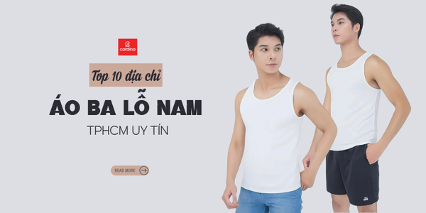 Top 10 địa chỉ áo ba lỗ nam TPHCM uy tín, đáng tiền nhất