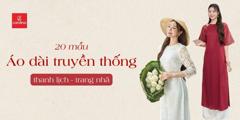 Top 20 mẫu áo dài truyền thống Việt Nam đẹp nhất 2025