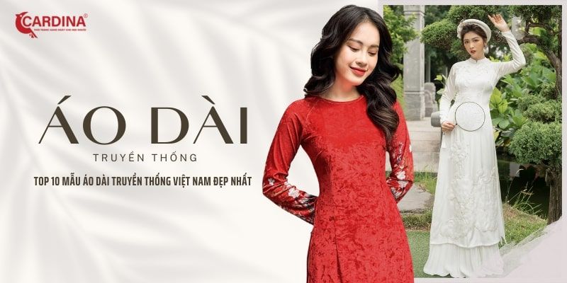 Top 10 mẫu áo dài truyền thống Việt Nam đẹp nhất hiện nay – Cardina