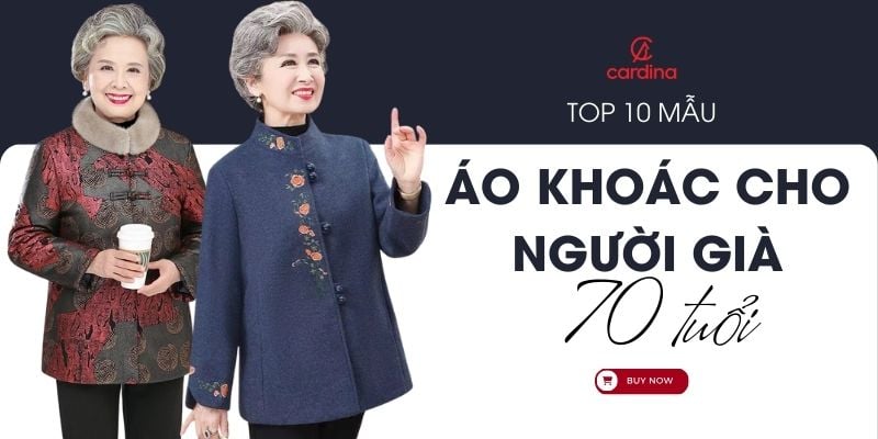 Top 10 mẫu áo khoác cho người già 70 tuổi nữ chất lượng 2024