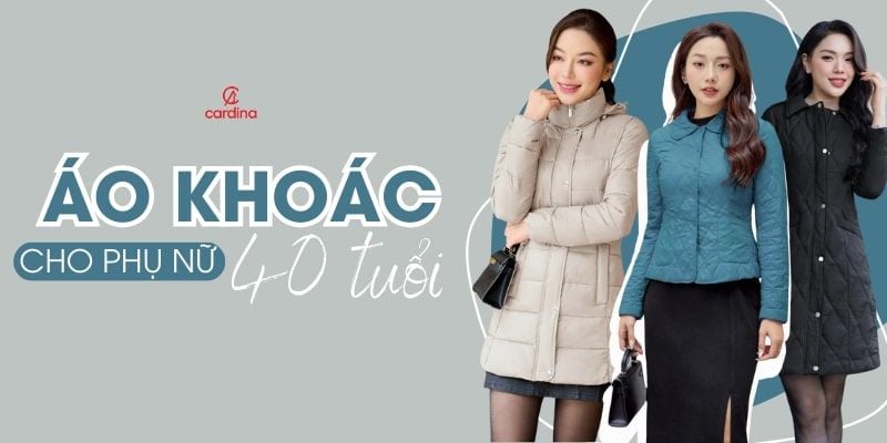 10+ Mẫu áo khoác cho phụ nữ 40 tuổi đẹp, tôn dáng không thể bỏ qua