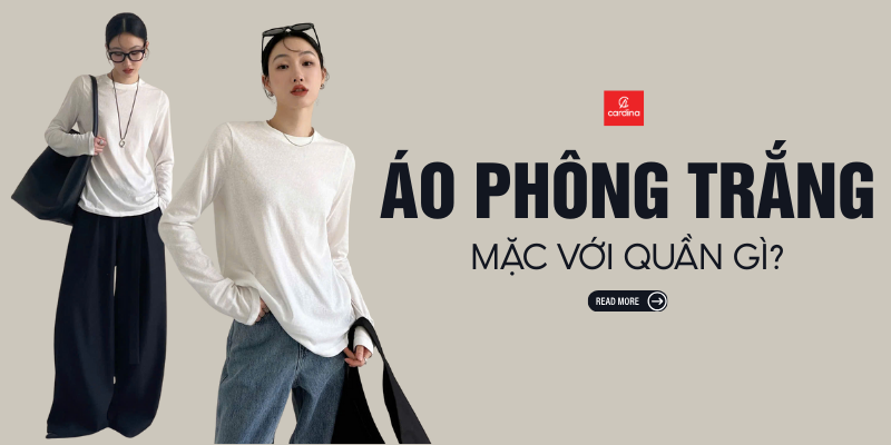 Áo phông trắng mặc với quần gì? 10+ cách phối đồ bất bại cho mọi phong cách