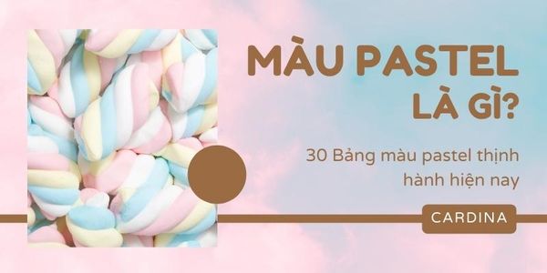 Màu pastel là gì? 30 bảng màu pastel cực nhẹ nhàng và xinh xắn cho nàng