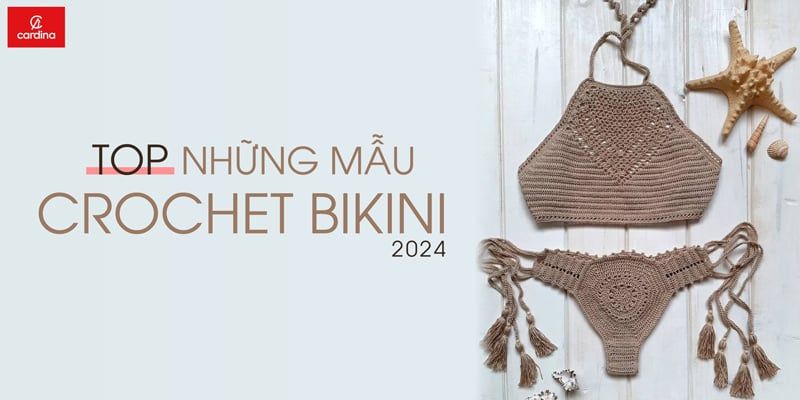 Tổng hợp những mẫu crochet bikini quyến rũ cho mùa du lịch biển 2024