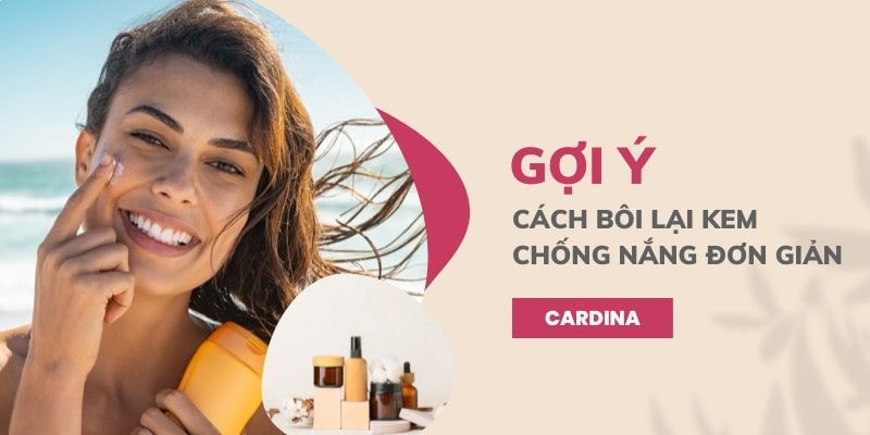 Bật mí cách bôi lại kem chống nắng đơn giản nhưng hiệu quả