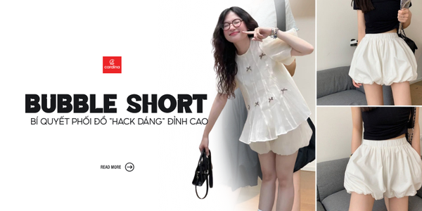 Bubble Short Là Gì? 10+ Bí Quyết Phối Đồ 