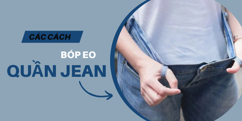 Tổng hợp 5 cách bóp eo quần jean đơn giản tại nhà không cần ra tiệm