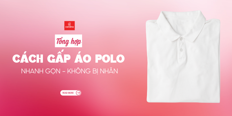 Hướng Dẫn Cách Gấp Áo Polo Nhanh Gọn, Không Bị Nhăn