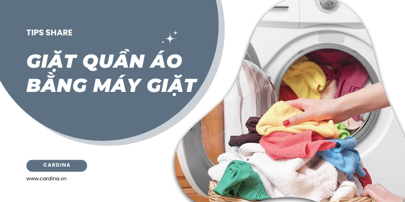 Cách giặt quần áo bằng máy giặt sạch hiệu quả, đồ luôn như mới