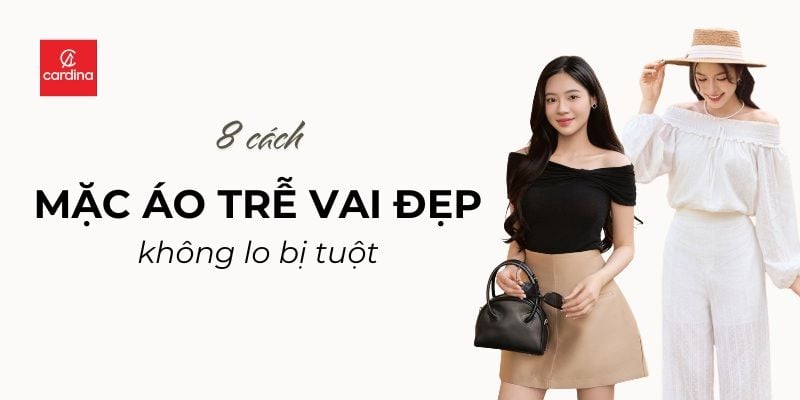 Mách nàng 8 cách mặc áo trễ vai đẹp như mơ, không lo bị tuột