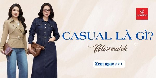 Casual là gì? Những cách phối đồ phong cách casual xinh và thoải mái