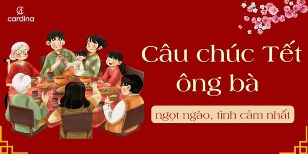50+ Câu Chúc Tết Ông Bà Ngọt Ngào, Đầy Tình Cảm Cho Năm Mới 2026