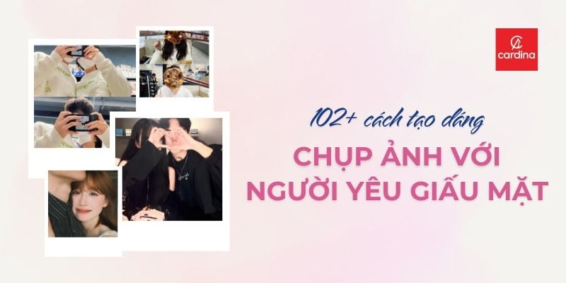 101+ Cách Tạo Dáng Chụp Ảnh Với Người Yêu Giấu Mặt Cực Tình