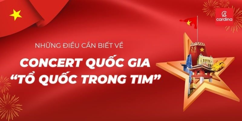 Tất Tần Tật Về Concert Tổ Quốc Trong Tim: Lịch Trình, Cách Mua Vé Và Những Điều Cần Biết