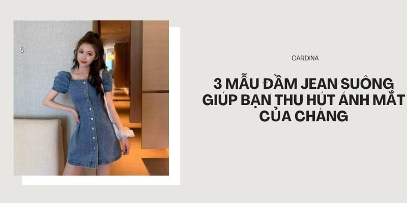 3 mẫu đầm jean suông giúp bạn thu hút ánh mắt của chàng