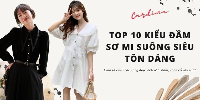 Top 10 kiểu đầm sơ mi suông siêu tôn dáng nên có trong tủ đồ