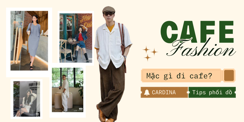 Đi cafe mặc gì đẹp? Gợi ý các outfits dành cho nam và nữ