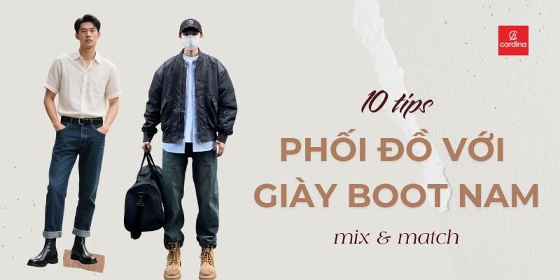 10 Tips phối đồ với giày boot nam giúp chàng thêm lịch lãm và phong cách