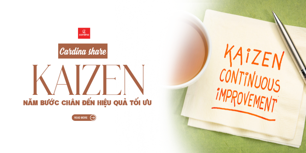Bí mật 5S từ Nhật Bản và 'cuộc cách mạng thầm lặng' tại Cardina: Khi ngăn nắp không chỉ là sạch đẹp, mà là 'mỏ vàng' năng suất