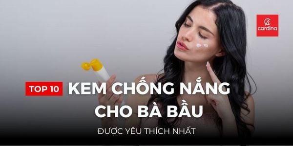 Top 10 Kem Chống Nắng Cho Bà Bầu Được Yêu Thích Nhất 2026