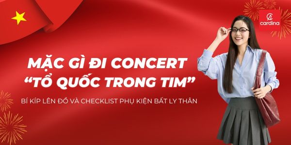 Mặc Gì Đi Concert Tổ Quốc Trong Tim? Bí Kíp Lên Đồ  Và Checklist Phụ Kiện Bất Ly Thân