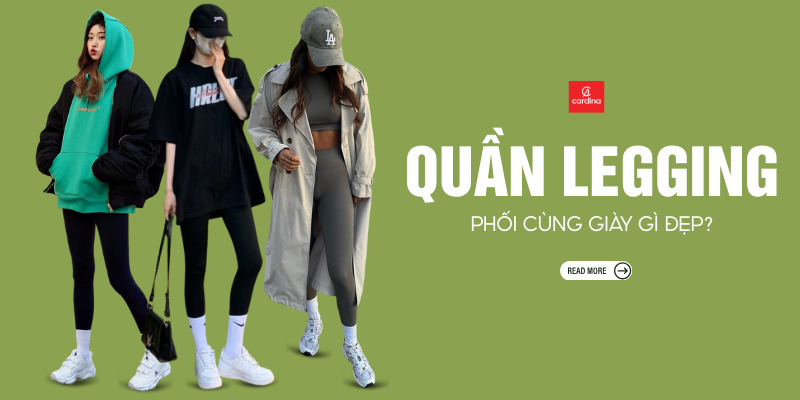 Mặc Quần Legging Mang Giày Gì Nâng Tầm Phong Cách?