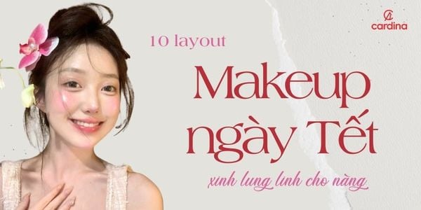 10 Layout makeup ngày Tết giúp nàng tỏa sáng chấn động nhất 2026