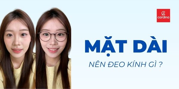 Mặt Dài Đeo Kính Gì? Bật Mí Full Bí Kíp Chọn Kính Cân Mọi Gương Mặt