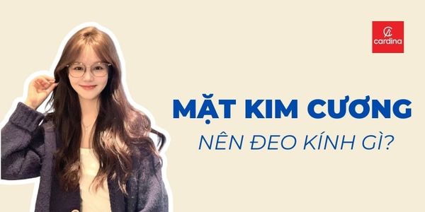 Mặt Kim Cương Đeo Kính Gì? Bật Mí Bí Kíp Chọn Kính Nâng Hạng Nhan Sắc
