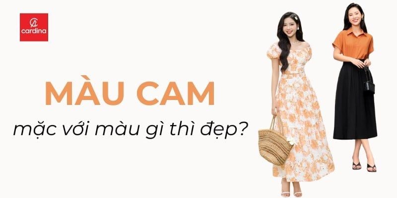 Màu cam mặc với màu gì thì đẹp? Cách mix trang phục màu cam không bị đen da