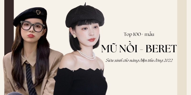 Top 100+ mẫu mũ nồi siêu xinh cho nàng diện thu đông 2023