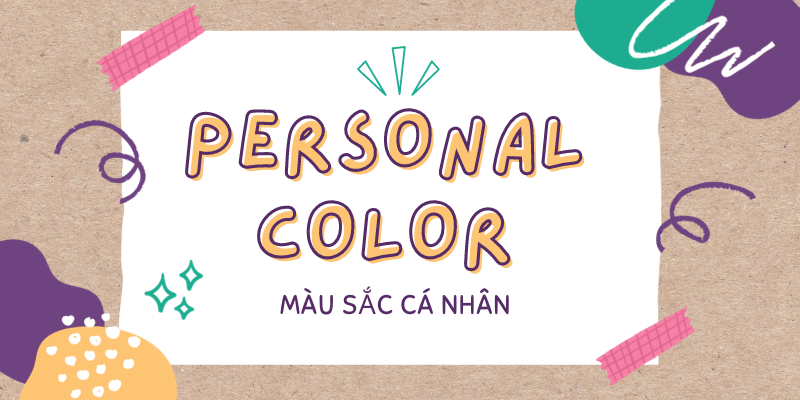 Màu sắc cá nhân Personal Color và cách xác định màu sắc của bạn