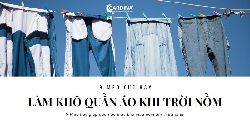 9 cách làm quần áo khô nhanh mùa nồm ẩm, mưa phùn