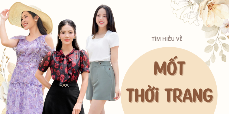 Tìm hiểu mốt thời trang là gì? Chạy theo mốt là tốt hay xấu?