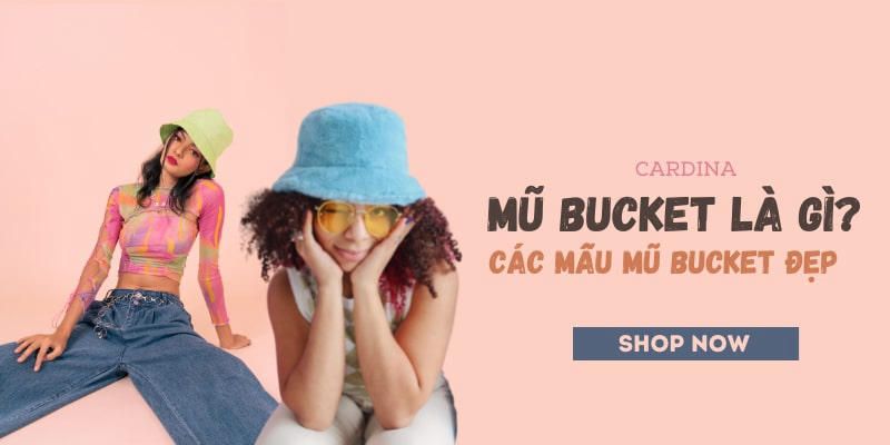 Mũ Bucket là gì? Những mẫu mũ bucket đẹp, trẻ trung 2024