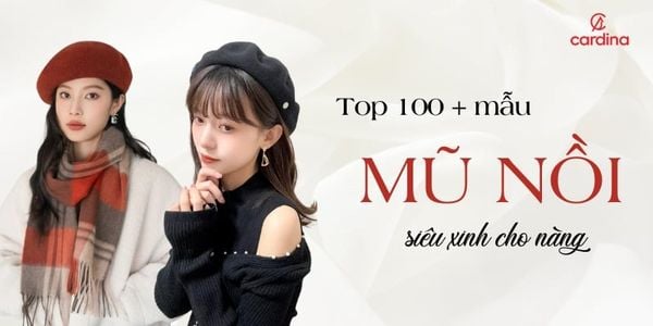 Top 100+ mẫu mũ nồi siêu xinh cho nàng diện thu đông 2026