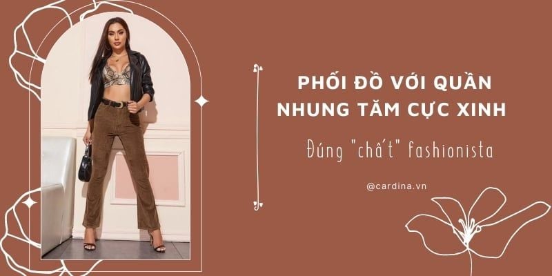 Phối đồ với quần nhung tăm cực xinh đúng CHẤT Fashionista