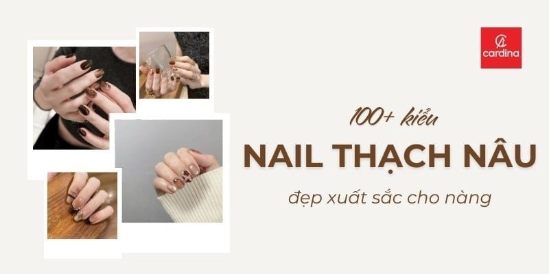 100+ Kiểu Nail Thạch Nâu Sang Chảnh Hút Mắt Khiến Nàng Mê Đắm