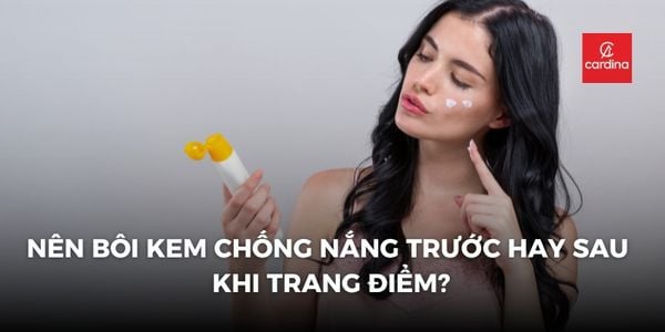 Nên bôi kem chống nắng trước hay sau khi trang điểm?
