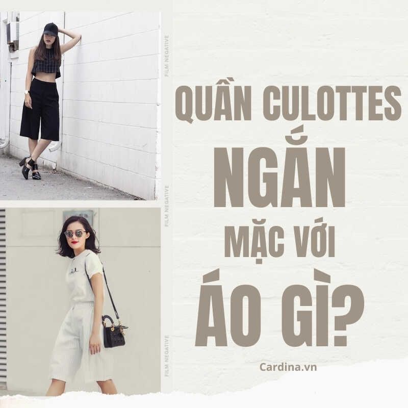 Quần culottes ngắn mặc với áo gì? note ngay 6 kiểu áo sau!