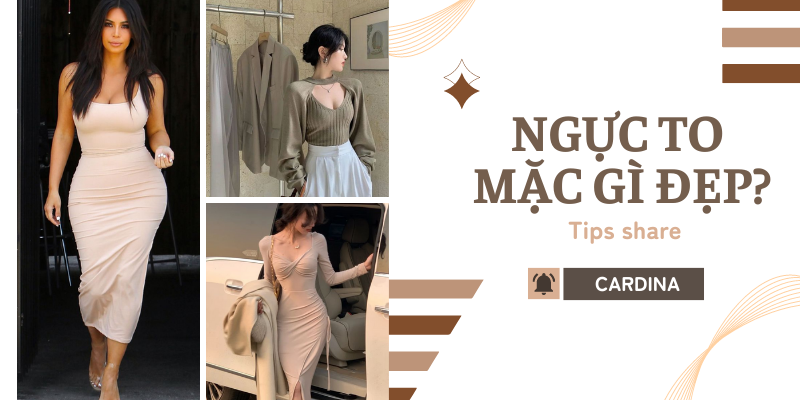 Ngực to nên mặc gì vừa tinh tế vừa nổi bật? 30+ outfit không nên bỏ qua